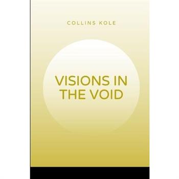 Visions in the Void