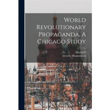 World Revolutionary Propaganda. A Chicago Study