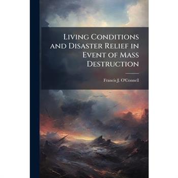 Living Conditions and Disaster Relief in Event of Mass Destruction