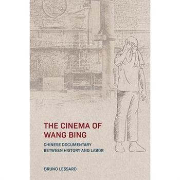 The Cinema of Wang Bing