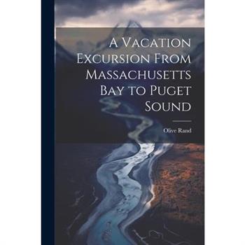 A Vacation Excursion From Massachusetts Bay to Puget Sound