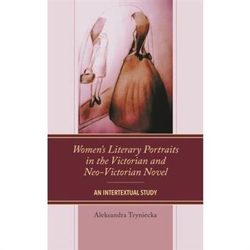 Women’s Literary Portraits in the Victorian and Neo-Victorian Novel