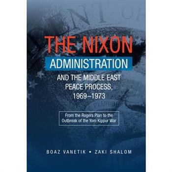 The Nixon Administration and the Middle East Peace Process, 1969-1973