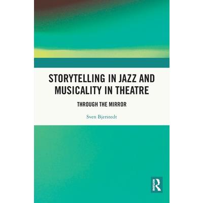 Storytelling in Jazz and Musicality in Theatre