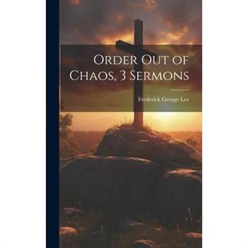 Order Out of Chaos, 3 Sermons