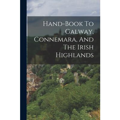 Hand-book To Galway, Connemara, And The Irish Highlands