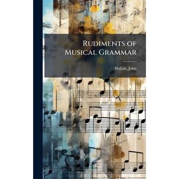 Rudiments of Musical Grammar