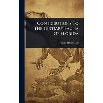 Contributions To The Tertiary Fauna Of Florida