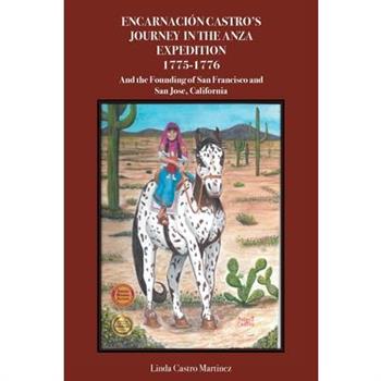 Encarnaci籀n Castro’s Journey In The Anza Expedition 1775-1776