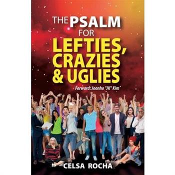 The Psalm For Lefties, Crazies & Uglies
