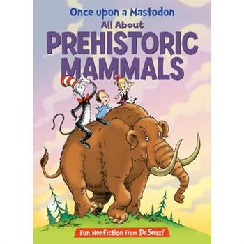 Once Upon a Mastodon: All about Prehistoric Mammals