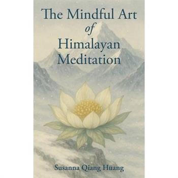 The Mindful Art of Himalayan Meditation