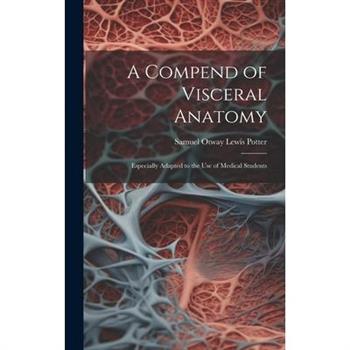 A Compend of Visceral Anatomy