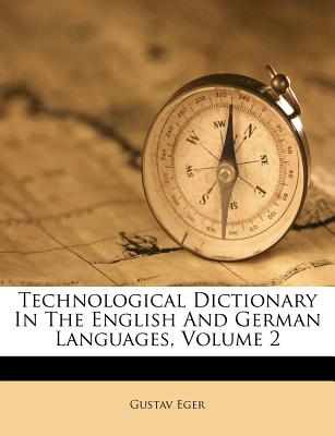 Technological Dictionary in the English and German Languages, Volume 2