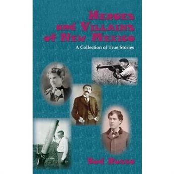 Heroes and Villains of New Mexico