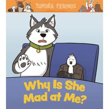 Why Is She Mad at Me?