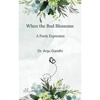 When the Bud Blossoms A Poetic Expression