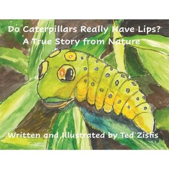 Do Caterpillars Really Have Lips?