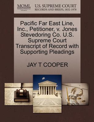 Pacific Far East Line, Inc., Petitioner, V. Jones Stevedoring Co. U.S. Supreme Court Transcript of Record with Supporting Pleadings