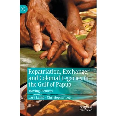 Repatriation, Exchange, and Colonial Legacies in the Gulf of Papua
