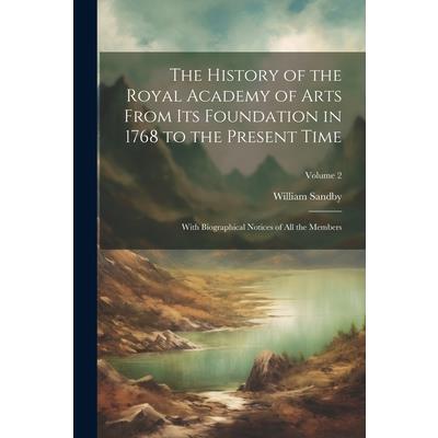 The History of the Royal Academy of Arts From Its Foundation in 1768 to the Present Time
