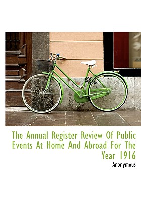 The Annual Register Review of Public Events at Home and Abroad for the Year 1916