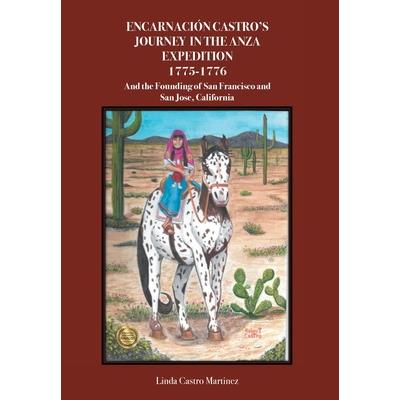 Encarnaci籀n Castro’s Journey In The Anza Expedition 1775-1776