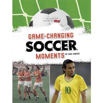 Game-Changing Soccer Moments