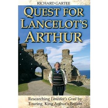 Quest for Lancelot’s Arthur