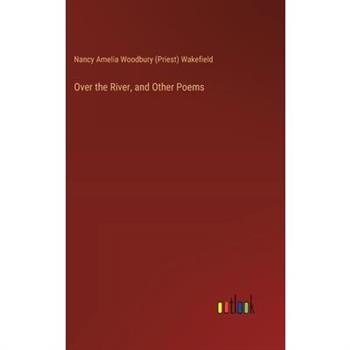 Over the River, and Other Poems