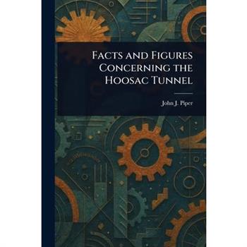Facts and Figures Concerning the Hoosac Tunnel