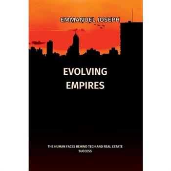 Evolving Empires, The Human Faces Behind Tech and Real Estate Success