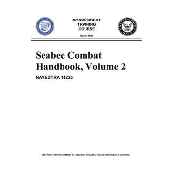 Seabee Combat Handbook, Volume 2 (NAVEDTRA 14235)