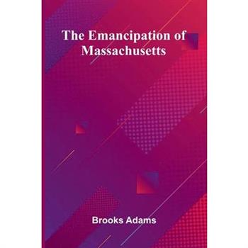The Emancipation Of Massachusetts