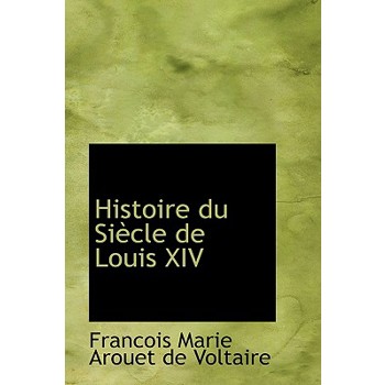 Histoire Du Siaucle de Louis XIV