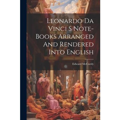 Leonardo Da Vinci S Note-Books Arranged And Rendered Into English