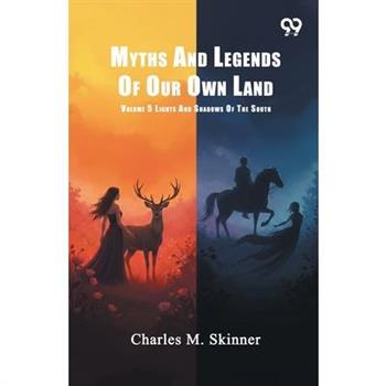 Myths And Legends Of Our Own Land