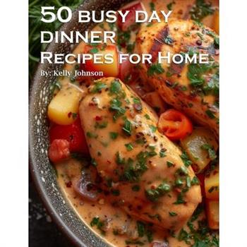 50 Busy Day Dinner Recipes for Home