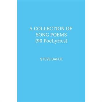 A COLLECTION OF SONG POEMS ( 90 PoeLyrics)