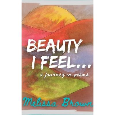 Beauty I Feel...