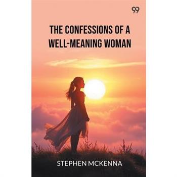 The Confessions Of A Well-Meaning Woman