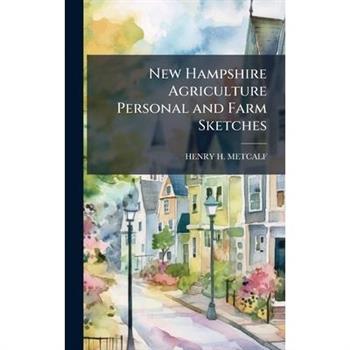 New Hampshire Agriculture Personal and Farm Sketches