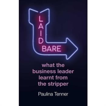 Laid Bare: What the Business Leader Learnt from the Stripper