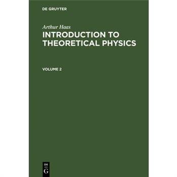 Arthur Haas: Introduction to Theoretical Physics. Volume 2