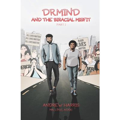 Dr. Mind and the Biracial Misfit Part I