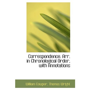 Correspondence. Arr. in Chronological Order, with Annotations