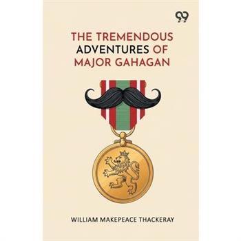 The Tremendous Adventures Of Major Gahagan