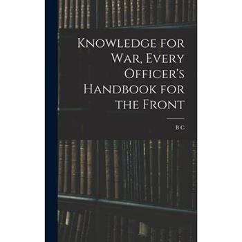 Knowledge for war, Every Officer's Handbook for the Front
