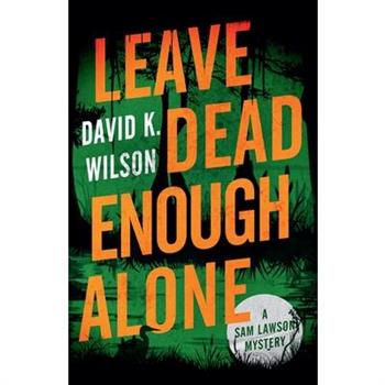 Leave Dead Enough Alone