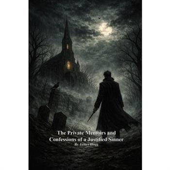The Private Memoirs and Confessions of a Justified Sinner